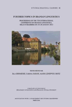 Ghomeshi / Jahani / Lenepveu-Hotz |  Further Topics in Iranian Linguistics: Proceedings of the 5th International Conference on Iranian Linguistics, Held in Bamberg on 24-26 August 2013 | Buch |  Sack Fachmedien
