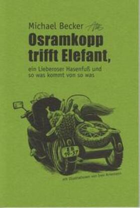 Becker |  Osramkopp trifft Elefant, ein Lieberoser Hasenfuß und so was kommt von so was | Buch |  Sack Fachmedien