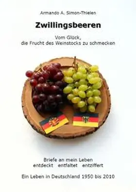 Armando | Zwillingsbeeren. Vom Glück, die Frucht des Weinstocks zu Schmecken | Buch | 978-3-00-032867-1 | sack.de