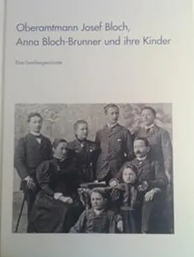 Bloch Pfister / Bloch |  Oberamtmann Josef Bloch, Anna Bloch-Brunner und ihre Kinder | Buch |  Sack Fachmedien