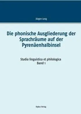 Lang |  Die phonische Ausgliederung der Sprachräume auf der Pyrenäenhalbinsel | Buch |  Sack Fachmedien