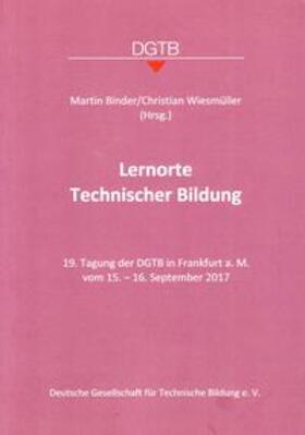 Binder / Wiesmüller |  Lernorte Technischer Bildung | Buch |  Sack Fachmedien