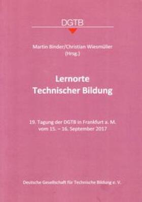 Binder / Wiesmüller | Lernorte Technischer Bildung | Buch | 978-3-00-059406-9 | sack.de