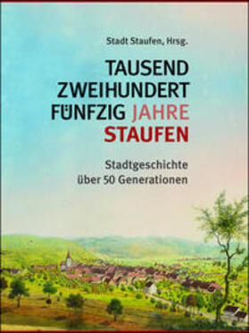 Stadt Staufen / Martin |  Tausendzweihundertfünfzig Jahre Staufen | Buch |  Sack Fachmedien