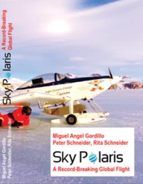 Schneider / Gordillo |  SkyPolaris - A Record-Breaking Global Flight | Buch |  Sack Fachmedien