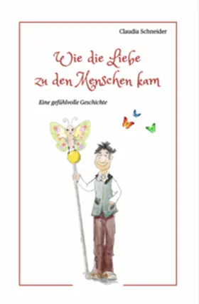 Schneider |  Wie die Liebe zu den Menschen kam | Buch |  Sack Fachmedien