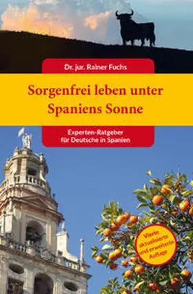 Dr. Fuchs / Fuchs |  Sorgenfrei leben unter Spaniens Sonne 4. Auflage | Buch |  Sack Fachmedien