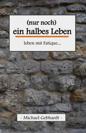 Gebhardt |  (nur noch) ein halbes Leben | Buch |  Sack Fachmedien