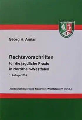 Amian |  Rechtsvorschriften für die jagdliche Praxis in Nordrhein-Westfalen | Buch |  Sack Fachmedien