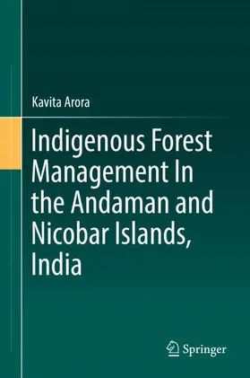 Arora |  Indigenous Forest Management In the Andaman and Nicobar Islands, India | Buch |  Sack Fachmedien