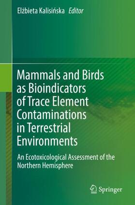 Kalisinska / Kalisinska |  Mammals and Birds as Bioindicators of Trace Element Contaminations in Terrestrial Environments | Buch |  Sack Fachmedien