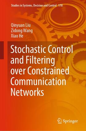 Liu / He / Wang |  Stochastic Control and Filtering over Constrained Communication Networks | Buch |  Sack Fachmedien