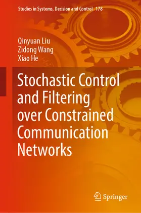 Liu / Wang / He |  Stochastic Control and Filtering over Constrained Communication Networks | eBook | Sack Fachmedien