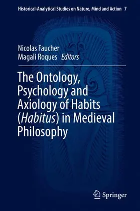 Roques / Faucher |  The Ontology, Psychology and Axiology of Habits (Habitus) in Medieval Philosophy | Buch |  Sack Fachmedien