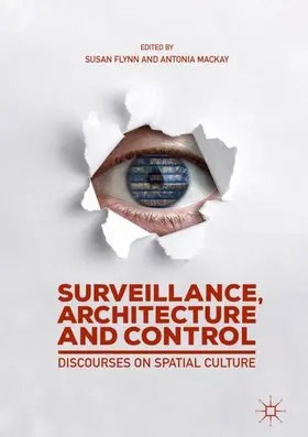 Mackay / Flynn |  Surveillance, Architecture and Control | Buch |  Sack Fachmedien