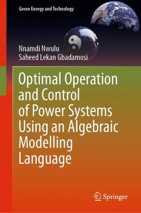 Gbadamosi / Nwulu |  Optimal Operation and Control of Power Systems Using an Algebraic Modelling Language | Buch |  Sack Fachmedien