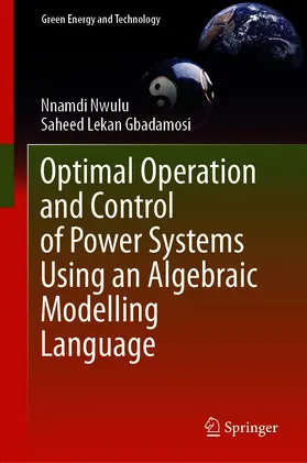 Nwulu / Gbadamosi |  Optimal Operation and Control of Power Systems Using an Algebraic Modelling Language | eBook | Sack Fachmedien