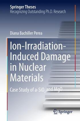 Bachiller Perea |  Ion-Irradiation-Induced Damage in Nuclear Materials | Buch |  Sack Fachmedien