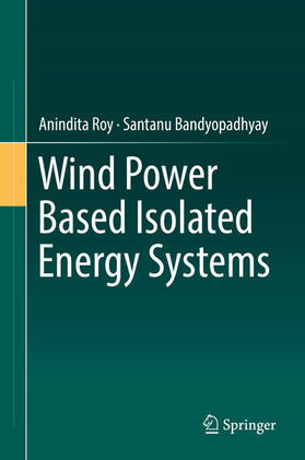 Roy / Bandyopadhyay |  Wind Power Based Isolated Energy Systems | eBook | Sack Fachmedien