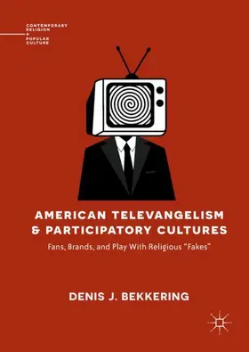 Bekkering |  American Televangelism and Participatory Cultures | Buch |  Sack Fachmedien