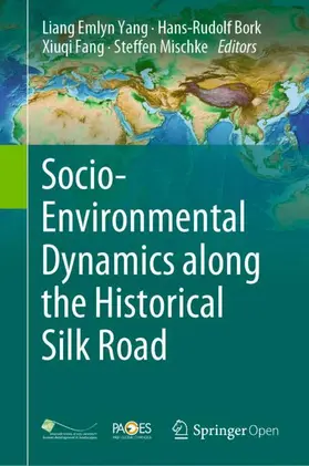 Yang / Mischke / Bork |  Socio-Environmental Dynamics along the Historical Silk Road | Buch |  Sack Fachmedien