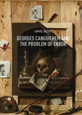 Talcott |  Georges Canguilhem and the Problem of Error | Buch |  Sack Fachmedien