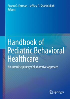 Shahidullah / Forman |  Handbook of Pediatric Behavioral Healthcare | Buch |  Sack Fachmedien