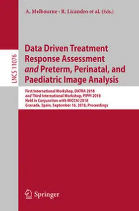 Melbourne / Licandro / Robinson |  Data Driven Treatment Response Assessment and Preterm, Perinatal, and Paediatric Image Analysis | eBook | Sack Fachmedien