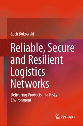 Bukowski |  Reliable, Secure and Resilient Logistics Networks | Buch |  Sack Fachmedien