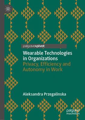 Przegalinska |  Wearable Technologies in Organizations | Buch |  Sack Fachmedien