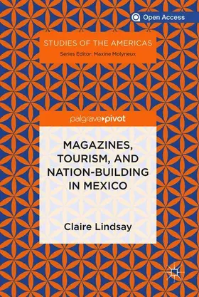 Lindsay |  Magazines, Tourism, and Nation-Building in Mexico | Buch |  Sack Fachmedien