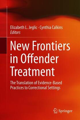 Calkins / Jeglic |  New Frontiers in Offender Treatment | Buch |  Sack Fachmedien