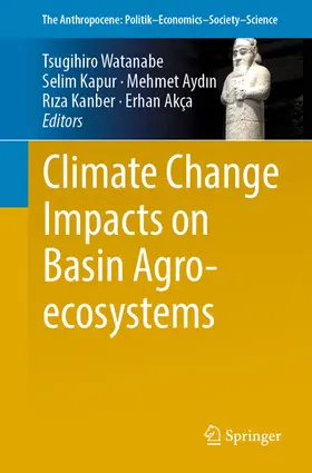 Watanabe / Kapur / Aydin |  Climate Change Impacts on Basin Agro-ecosystems | eBook | Sack Fachmedien