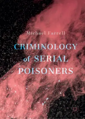 Farrell | Criminology of Serial Poisoners | Buch | 978-3-030-01137-6 | sack.de