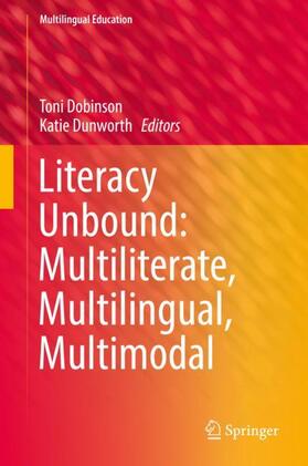 Dunworth / Dobinson |  Literacy Unbound: Multiliterate, Multilingual, Multimodal | Buch |  Sack Fachmedien