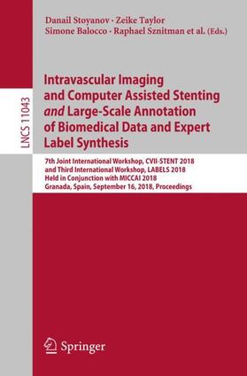 Stoyanov / Albarqouni / Taylor |  Intravascular Imaging and Computer Assisted Stenting and Large-Scale Annotation of Biomedical Data and Expert Label Synthesis | Buch |  Sack Fachmedien