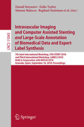 Stoyanov / Taylor / Albarqouni |  Intravascular Imaging and Computer Assisted Stenting and Large-Scale Annotation of Biomedical Data and Expert Label Synthesis | eBook | Sack Fachmedien