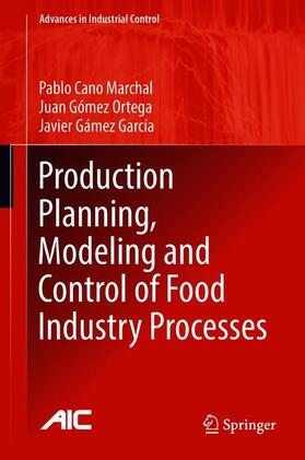 Cano Marchal / Gámez García / Gómez Ortega |  Production Planning, Modeling and Control of Food Industry Processes | Buch |  Sack Fachmedien