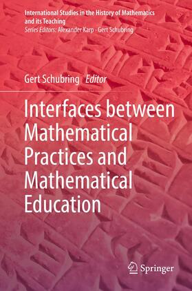 Schubring |  Interfaces between Mathematical Practices and Mathematical Education | Buch |  Sack Fachmedien