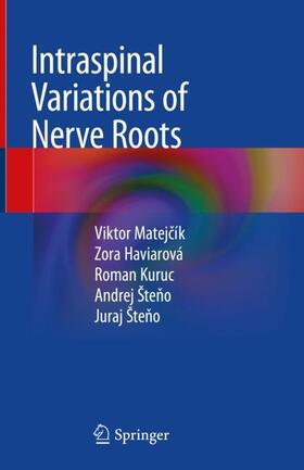 Matejcík / Matejcík / Haviarová |  Intraspinal Variations of Nerve Roots | Buch |  Sack Fachmedien