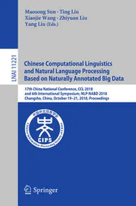 Sun / Liu / Wang |  Chinese Computational Linguistics and Natural Language Processing Based on Naturally Annotated Big Data | eBook | Sack Fachmedien