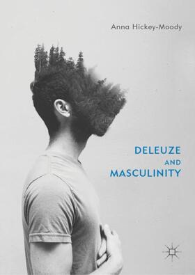 Hickey-Moody |  Deleuze and Masculinity | Buch |  Sack Fachmedien