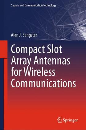 Sangster |  Compact Slot Array Antennas for Wireless Communications | Buch |  Sack Fachmedien