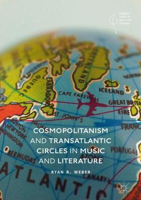 Weber |  Cosmopolitanism and Transatlantic Circles in Music and Literature | Buch |  Sack Fachmedien