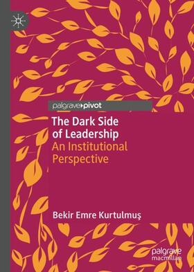 Kurtulmus / Kurtulmus |  The Dark Side of Leadership | Buch |  Sack Fachmedien