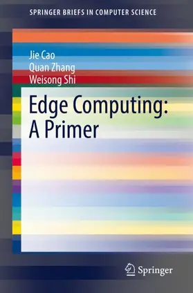 Cao / Shi / Zhang |  Edge Computing: A Primer | Buch |  Sack Fachmedien