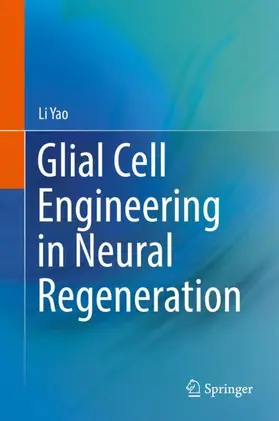 Yao |  Glial Cell Engineering in Neural Regeneration | Buch |  Sack Fachmedien