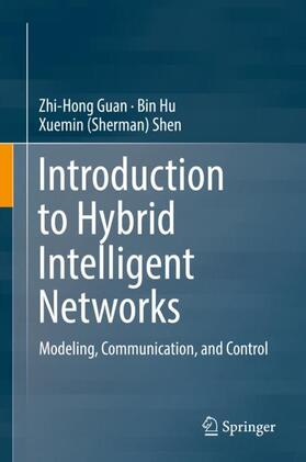 Guan / Shen / Hu |  Introduction to Hybrid Intelligent Networks | Buch |  Sack Fachmedien