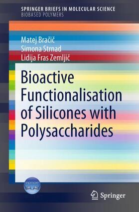 Bracic / Bracic / Fras Zemljic |  Bioactive Functionalisation of Silicones with Polysaccharides | Buch |  Sack Fachmedien
