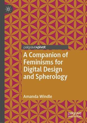 Windle |  A Companion of Feminisms for Digital Design and Spherology | Buch |  Sack Fachmedien